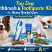 Top Dog Toothbrush and Toothpaste Kits for Home Dental Care